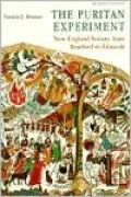 The Puritan Experiment: New England Society from Bradford to Edwards