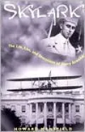 Skylark: The Life, Lies, and Inventions of Harry Atwood