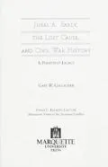 Jubal A. Early, the lost cause, and Civil War history