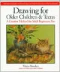 Drawing for Older Children and Teens: A Creative Method for Adult Beginners, Too