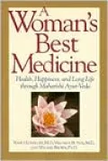 A Woman's Best Medicine: Health, Happiness, and Long Life Through Ayur-Veda