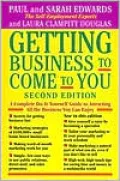 Getting Business to Come to You, 2nd Edition: A Complete Do-It-Yourself Guide to Attracting All the Business You Can Handle