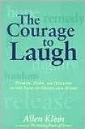 The Courage to Laugh: Humor, Hope, and Healing in the Face of Death and Dying