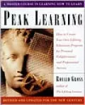 Peak Learning: How to Create Your Own Lifelong Education Program for Personal Enlightenment and Professional Success