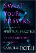 Sweat Your Prayers: Movement As Spiritual Practice