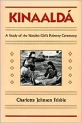 Kinaalda: A Study of the Navaho Girl's Puberty Ceremony