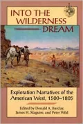 Into the Wilderness Dream: Exploration Narratives of the American West, 1500-1805