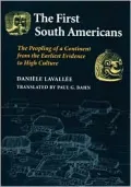 The First South Americans: The Peopling of a Continent from the Earliest Evidence to High Culture
