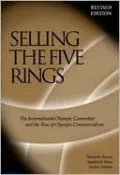 Selling the Five Rings: The International Olympic Committee and the Rise of Olympic Commercialism