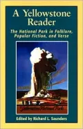 A Yellowstone Reader: The National Park In Folklore, Popular Fiction, & Verse