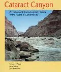 Cataract Canyon A Human and Environmental History of the Rivers in Canyonlands