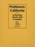 Prehistoric California (The Anthropology of Pacific North America): Archaeology and the Myth of Paradise