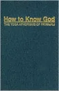 How to Know God: The Yoga Aphorisms of Patanjali