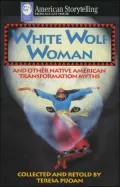 White Wolf Woman: Native American Transformation Myths