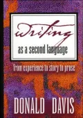 Writing as a Second Language: From Experience to Story to Prose