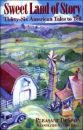 Sweet Land of Story: Thirty-Six American Tales to Tell