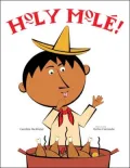 Holy Mole: A Folktale from Mexico