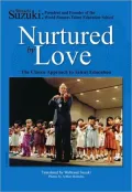 Nurtured by Love: The Classic Approach to Talent Education