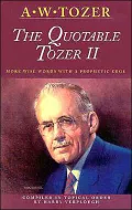 The Quotable Tozer II: More Wise Words With a Prophetic Edge