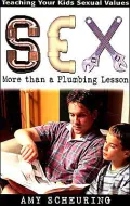 Sex: More Than a Plumbing Lesson Teaching Your Kids Sexual Values