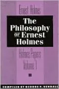 Philosophy of Ernest Holmes, Vol. 1