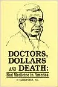 Doctors, Dollars and Death: Bad Medicine in America