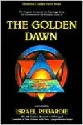 The Golden Dawn: The Original Account of the Teachings, Rites & Ceremonies of the Hermetic Order