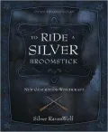 To Ride a Silver Broomstick: New Generation Witchcraft