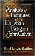 Analysis of the Institutes of the Christian Religion of John Calvin