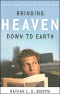 Bringing Heaven Down to Earth: Connecting This Life to the Next