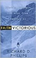 Faith Victorious: Finding Strength and Hope from Hebrews 11