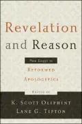 Revelation and Reason: New Essays in Reformed Apologetics