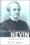 John Williamson Nevin: High Church Calvinist