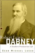 Robert Lewis Dabney: A Southern Presbyterian Life (American Reformed Biographies Series), Vol. 1