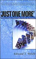 Just One More: When Desires Don't Take No for an Answer (Resources for Changing Lives Series)