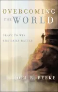 Overcoming the World: Grace to Win the Daily Battle