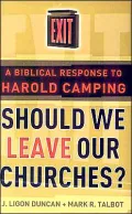 Should We Leave Our Churches: A Biblical Response to Harold Camping