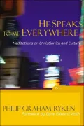 He Speaks to Me Everywhere: Meditations on Christianity and Culture