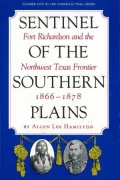 Sentinel of the Southern Plains, 1866-1878: Fort Richardson and the Northwest Texas Frontier