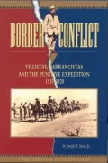 Border Conflict: Villistas, Carrancistas and the Punitive Expedition, 1915-1920