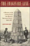 The Imaginary Line: A History of the United States and Mexican Boundary Survey, 1848-1857