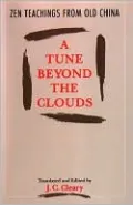 Tune Beyond the Clouds: Zen Teachings from Old China