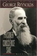 Prisoner for Conscience' Sake: The Life of George Reynolds