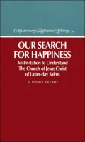 Our Search for Happiness (Missionary Reference Library) Edition: Reprint
