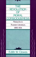 The Revolution of Moral Consciousness: Nietzsche in Russian Literature, 1890-1914