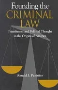 Founding the Criminal Law Punishment and Political Thought in the Origins of America