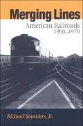 Merging Lines: American Railroads, 1900-1970