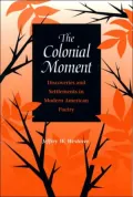 Colonial Moment: Discoveries and Settlements in Modern American Poetry