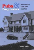 Pubs and Progressives: Reinventing the Public House in England, 1896-1960