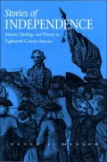 Stories of Independence: Identity, Ideology, and History in Eighteenth-Century America